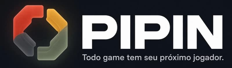 PIPIN — Todo game tem seu próximo jogador.